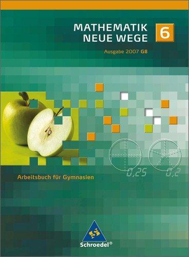 Mathematik Neue Wege SI - Ausgabe 2007 für Nordrhein-Westfalen und Schleswig-Holstein: Arbeitsbuch 6: passend zum Kernlehrplan G8 2007 Nordrhein-Westfalen