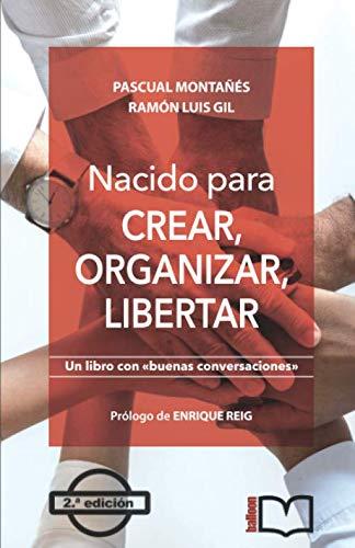 Nacido para crear, organizar, libertar