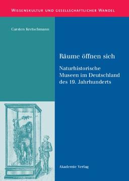 Räume öffnen sich: Naturhistorische Museen im Deutschland des 19. Jahrhunderts