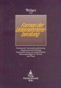 Formen der Unternehmensberatung: Systemische Unternehmensberatung, Organisationsabwicklung, Expertenberatung und gutachterliche Beratungstätigkeit in Theorie und Praxis