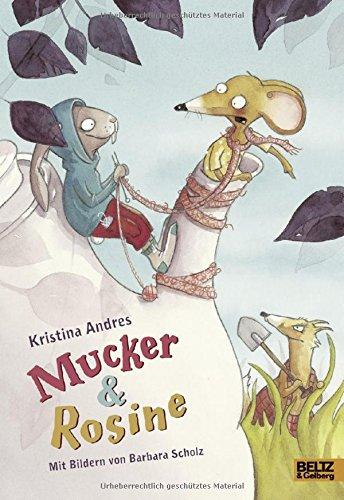 Mucker & Rosine: Roman mit farbigen Illustrationen von Barbara Scholz