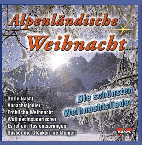 Alpenländische Weihnacht - Die schönsten Weihnachtslieder