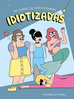 Idiotizadas (Moderna de pueblo)