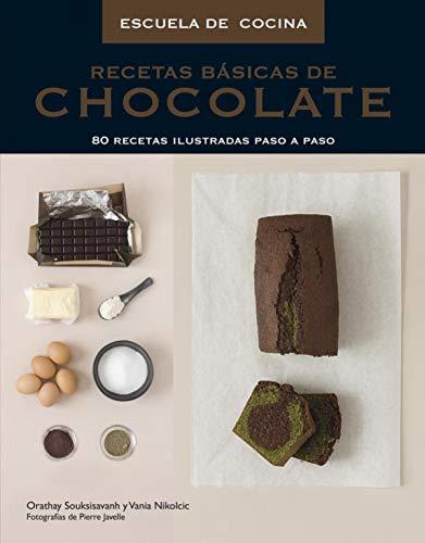 Recetas básicas de chocolate: 80 recetas ilustradas paso a paso (Escuela de cocina)