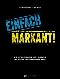 Einfach markant!: Wie Unternehmen durch Klarheit und Begehrlichkeit erfolgreich sind