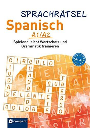 Compact Sprachrätsel Spanisch A1/A2: Spielend leicht Wortschatz und Grammatik trainieren