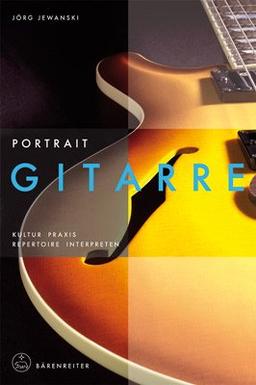 Portrait Gitarre: Kultur · Praxis · Repertoire · Interpreten