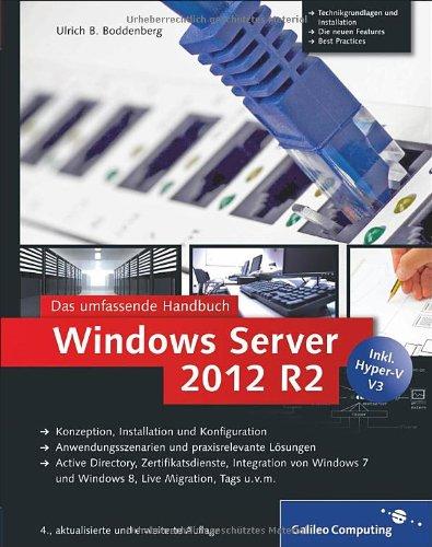 Windows Server 2012 R2: Das umfassende Handbuch. Inkl. Hyper-V: (Galileo Computing)