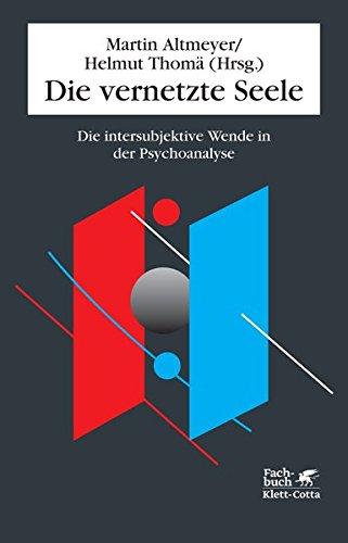 Die vernetzte Seele: Die intersubjektive Wende in der Psychoanalyse