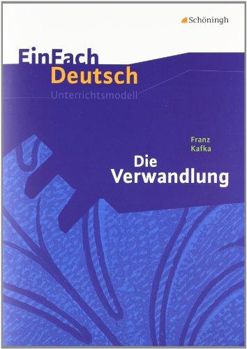 EinFach Deutsch Unterrichtsmodelle: Franz Kafka: Die Verwandlung: Gymnasiale Oberstufe