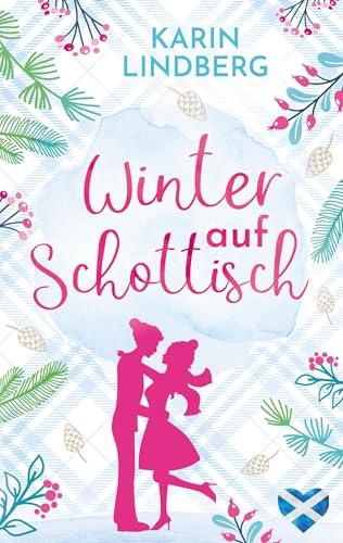 Winter auf Schottisch: Mit wunderschönen Illustrationen auf den Coverinnenseiten (Liebe am Loch Ness)