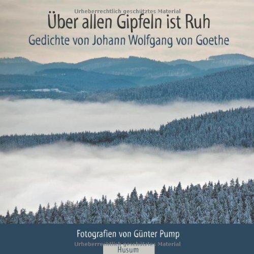 Über allen Gipfeln ist Ruh: Gedichte von Johann Wolfgang von Goethe