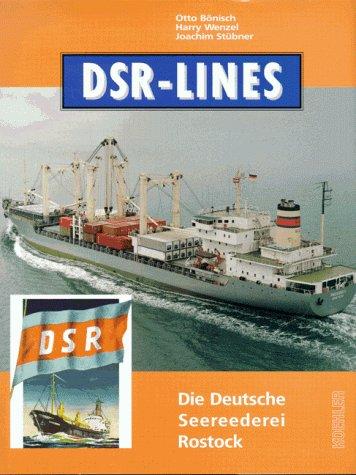 DSR- Lines. Die Deutsche Seereederei Rostock