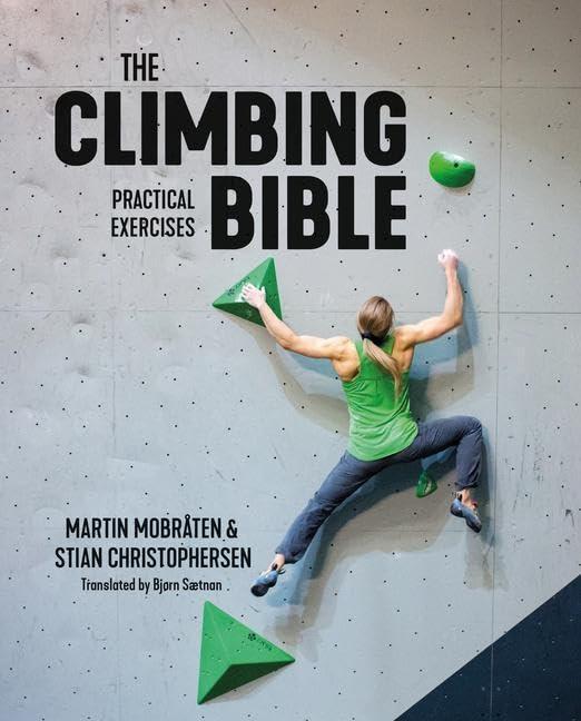 The Climbing Bible: Practical Exercises: Technique and strength training for climbing (Climbing Bible, 2, Band 2)