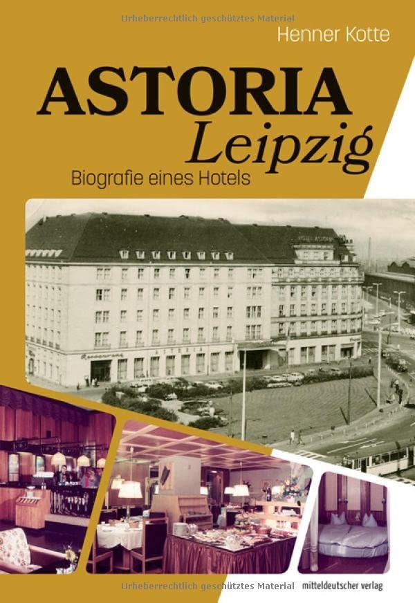 Astoria Leipzig: Biografie eines Hotels