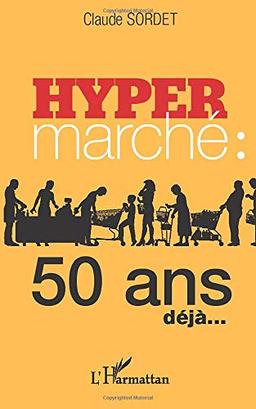 L'hypermarché : 50 ans déjà...