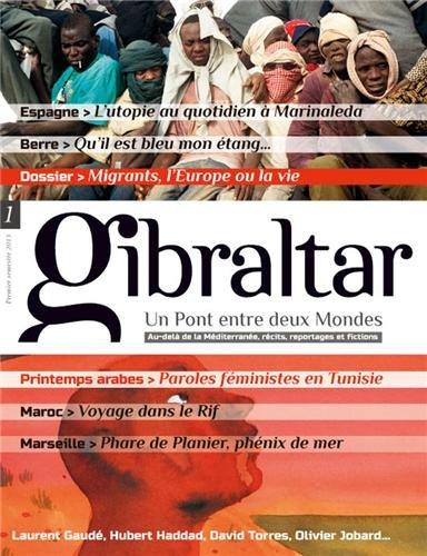 Gibraltar : un pont entre deux mondes : au-delà de la Méditerranée, récits, reportages et fictions, n° 1. Les migrants : l'Europe ou la vie