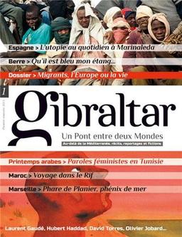 Gibraltar : un pont entre deux mondes : au-delà de la Méditerranée, récits, reportages et fictions, n° 1. Les migrants : l'Europe ou la vie