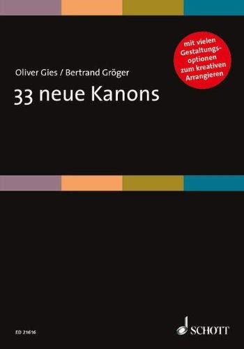 33 neue Kanons: mit vielen Gestaltungsoptionen zum kreativen Arrangieren. Gesang. Chorpartitur.