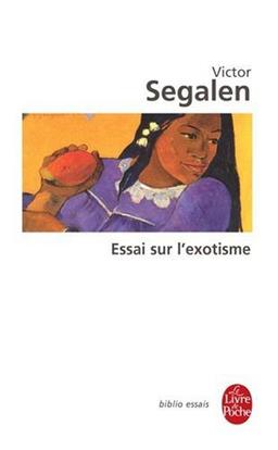 Essai sur l'exotisme : une esthétique du divers. Textes sur Gauguin et l'Océanie. Segalen et l'exotisme