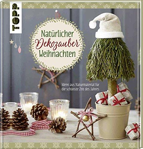 Natürlicher Dekozauber Weihnachten: Ideen aus Naturmaterial für die schönste Zeit des Jahres