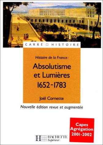 Absolutisme et Lumières 1652-1783 (Carre Histoire)