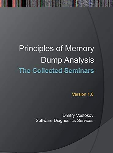 Principles of Memory Dump Analysis: The Collected Seminars