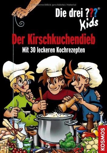 Die drei ??? Kids, Der Kirschkuchendieb: Mit 30 leckeren Kochrezepten