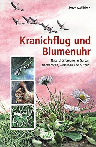 Kranichflug und Blumenuhr: Naturphänomene im Garten beobachten, verstehen und nutzen