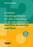 Erziehen: Handlungsrezepte für den Schulalltag in der Sekundarstufe: Konflikte bearbeiten und lösen: Themenband mit CD-ROM