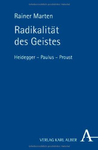 Radikalität des Geistes: Heidegger - Paulus - Proust