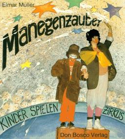 Manegenzauber. Kinder spielen Zirkus