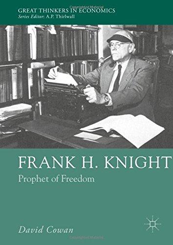 Frank H. Knight: Prophet of Freedom (Great Thinkers in Economics)