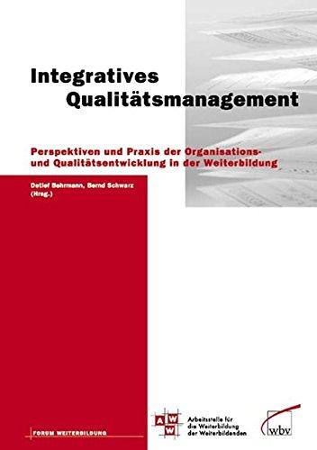 Integratives Qualitätsmanagement: Perspektiven und Praxis der Organisations- und Qualitätsentwicklung in der Weiterbildung (Forum Weiterbildung)