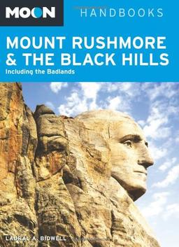 Moon Mount Rushmore & the Black Hills: Including the Badlands (Moon Handbooks)