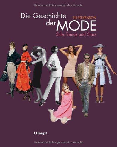 Die Geschichte der Mode: Stile,Trends und Stars