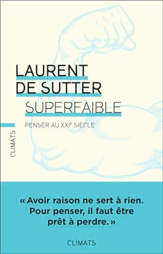 Superfaible ! : penser au XXIe siècle