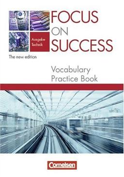 Focus on Success - The new edition - Technik: B1-B2 - Vocabulary Practice Book