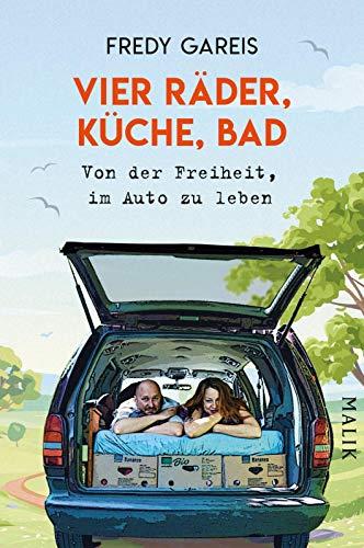 Vier Räder, Küche, Bad: Von der Freiheit, im Auto zu leben