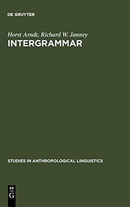 InterGrammar: Toward an Integrative Model of Verbal, Prosodic and Kinesic Choices in Speech (Studies in Anthropological Linguistics, 2, Band 2)