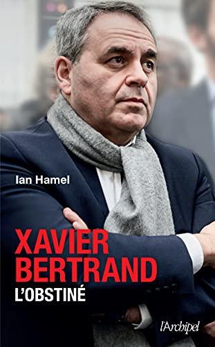 Xavier Bertrand : l'obstiné