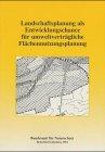 Landschaftsplanung als Entwicklungschance für umweltverträgliche Flächennutzungsplanung: Landschaftsplanung, Bauleitplanung, Umweltplanung, Verkehrsprojekte in Ost und West