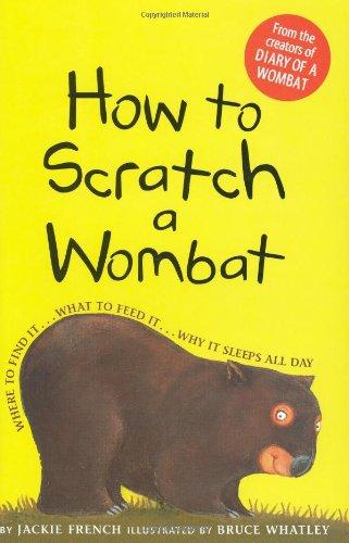 How to Scratch a Wombat: Where to Find It . . . What to Feed It . . . Why It Sleeps All Day