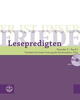 Er ist unser Friede. Lesepredigten Textreihe II/Bd. 2 - Broschur + CD: Trinitatis bis letzter Sonntag des Kirchenjahres 2016