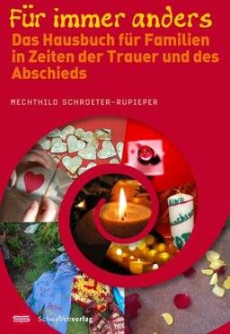 Für immer anders: Das Hausbuch für Familien in Zeiten der Trauer und des Abschieds