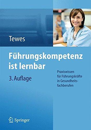 Führungskompetenz ist lernbar: Praxiswissen für Führungskräfte in Gesundheitsfachberufen