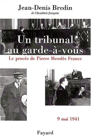 Un tribunal au garde-à-vous : le procès de Pierre Mendès France, 9 mai 1941