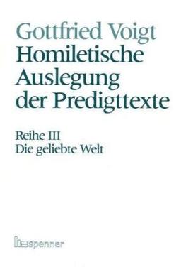 Homiletische Auslegung der Predigttexte - Neue Folge/Die geliebte Welt.