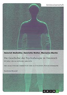 Die Geschichte der Psychotherapie in Österreich: 60 Jahre davon teilweise miterlebt