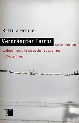 Verdrängter Terror. Geschichte und Wahrnehmung sowjetischer Speziallager in Deutschland